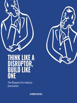 cover image of Think Like a Disruptor, Build Like One